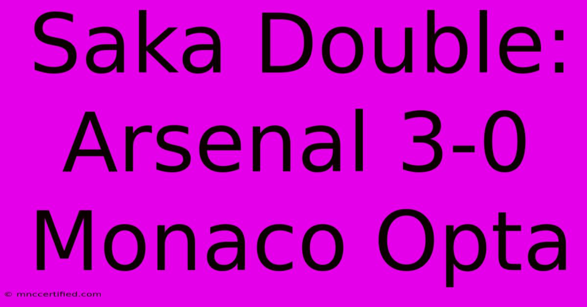 Saka Double: Arsenal 3-0 Monaco Opta