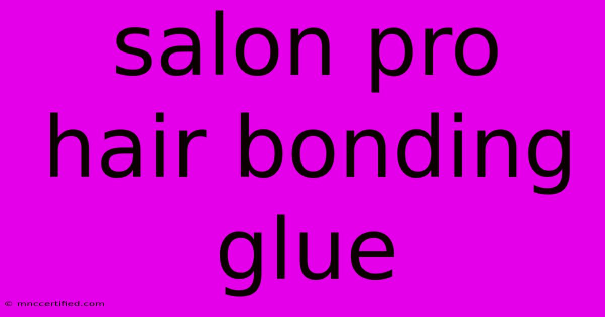 Salon Pro Hair Bonding Glue