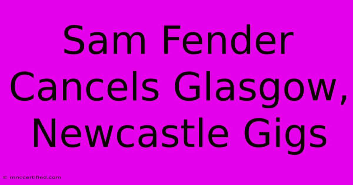 Sam Fender Cancels Glasgow, Newcastle Gigs