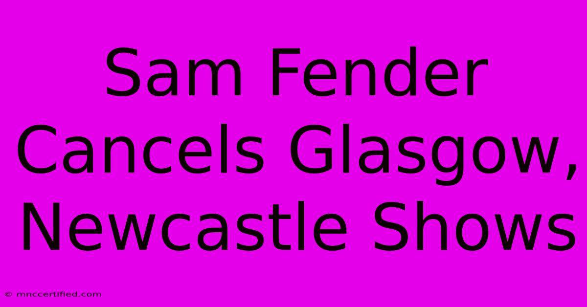 Sam Fender Cancels Glasgow, Newcastle Shows