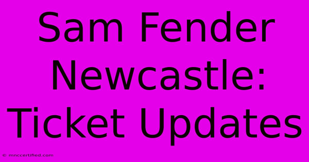 Sam Fender Newcastle: Ticket Updates