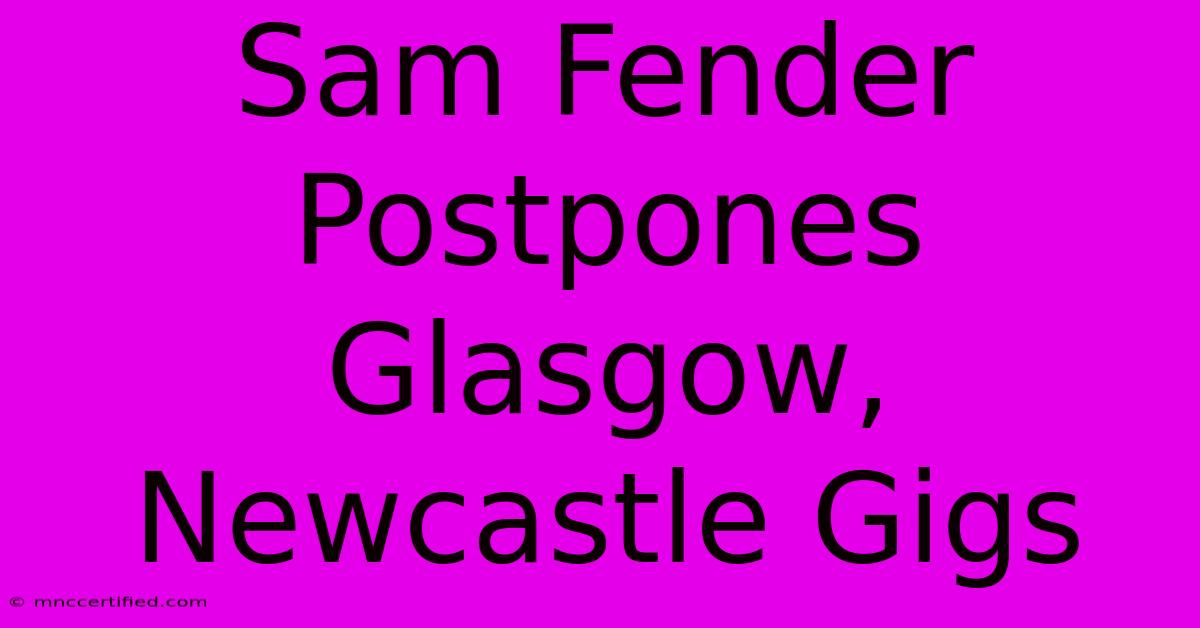 Sam Fender Postpones Glasgow, Newcastle Gigs