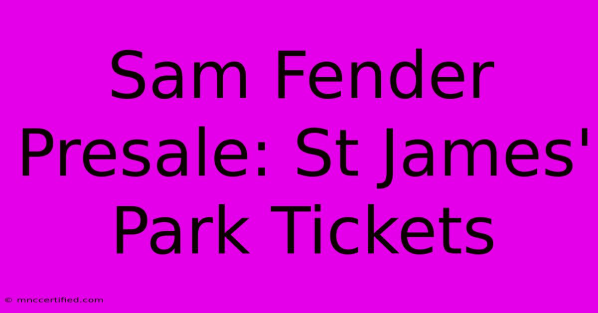 Sam Fender Presale: St James' Park Tickets