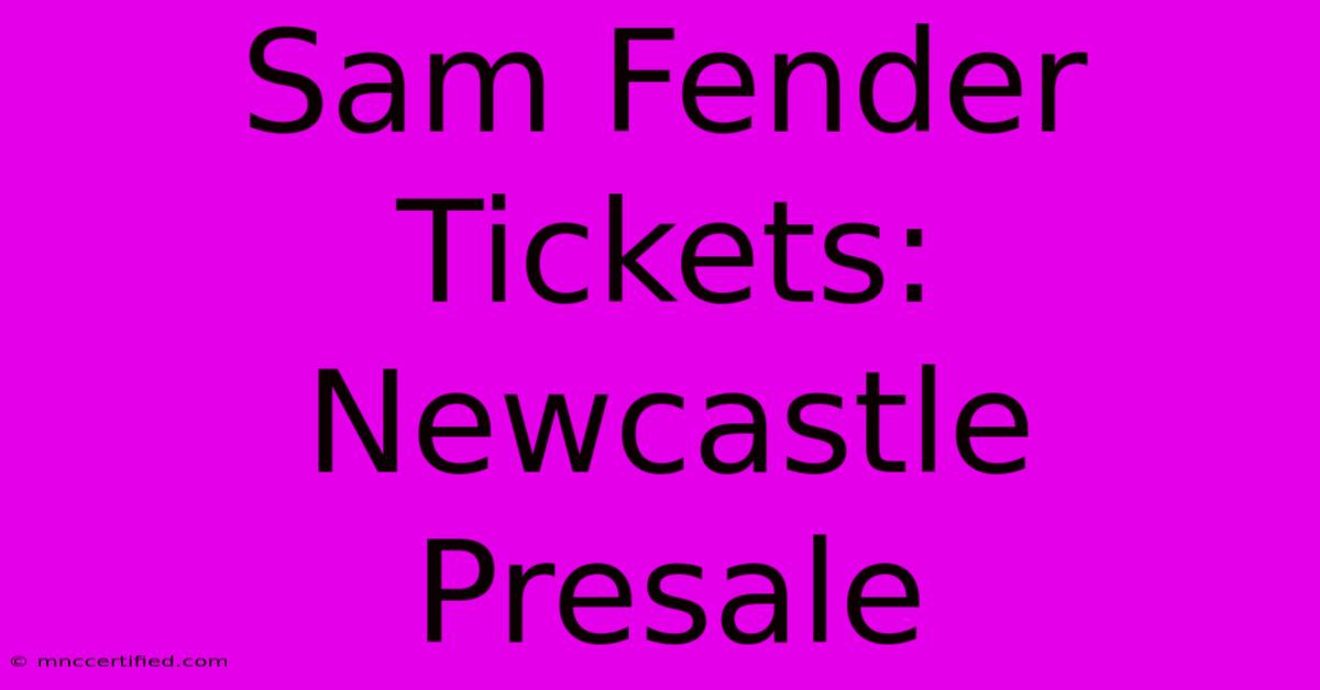 Sam Fender Tickets: Newcastle Presale