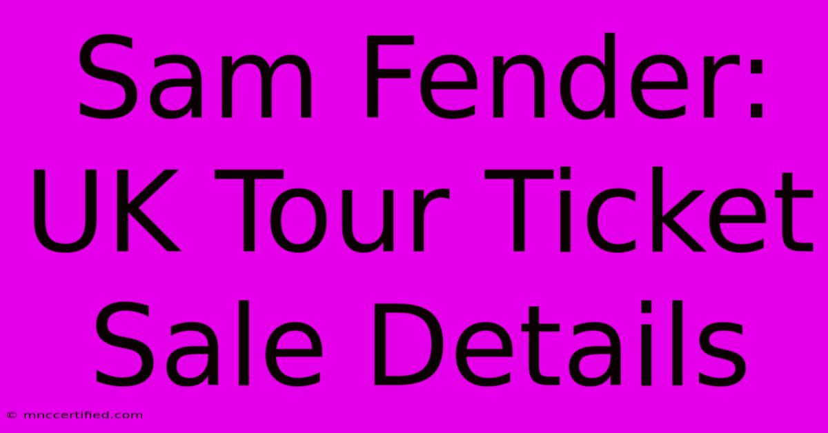 Sam Fender: UK Tour Ticket Sale Details