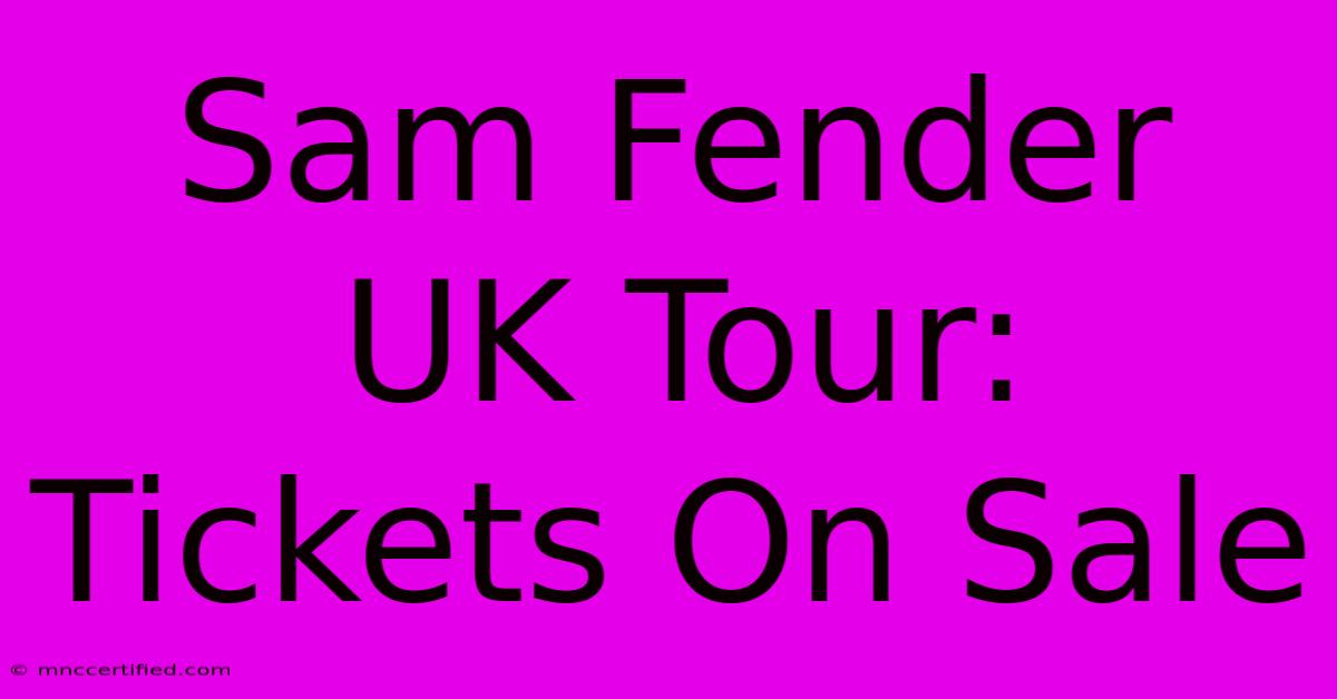 Sam Fender UK Tour: Tickets On Sale