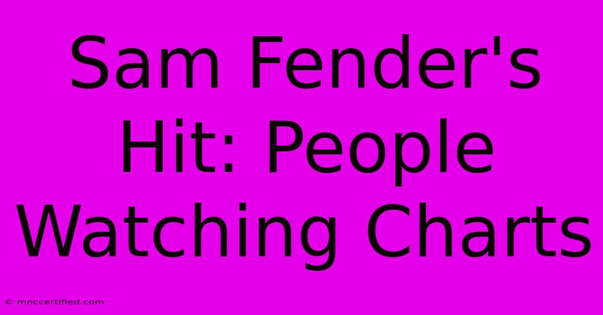 Sam Fender's Hit: People Watching Charts