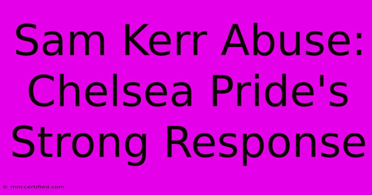 Sam Kerr Abuse: Chelsea Pride's Strong Response