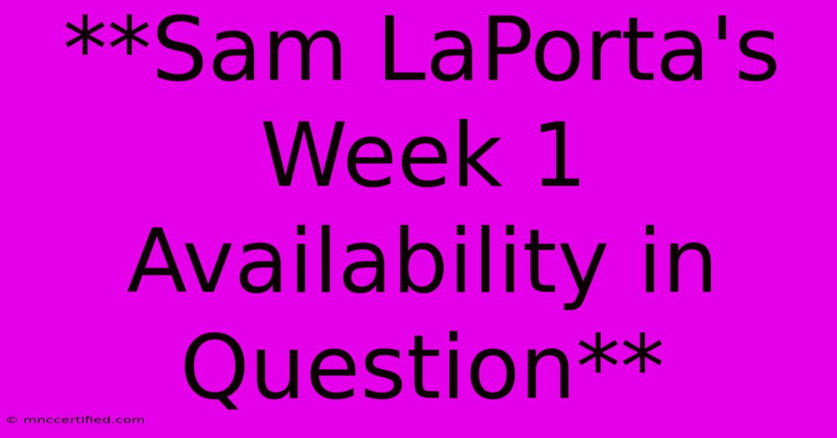 **Sam LaPorta's Week 1 Availability In Question** 