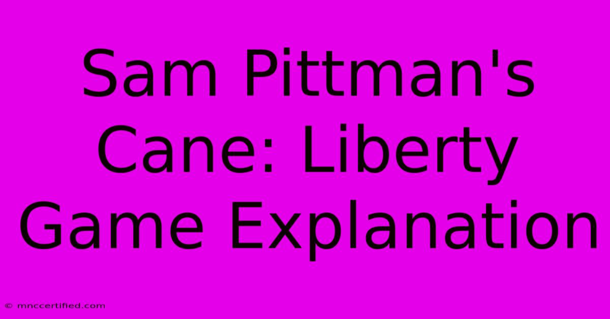 Sam Pittman's Cane: Liberty Game Explanation