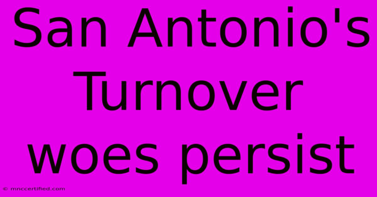 San Antonio's Turnover Woes Persist