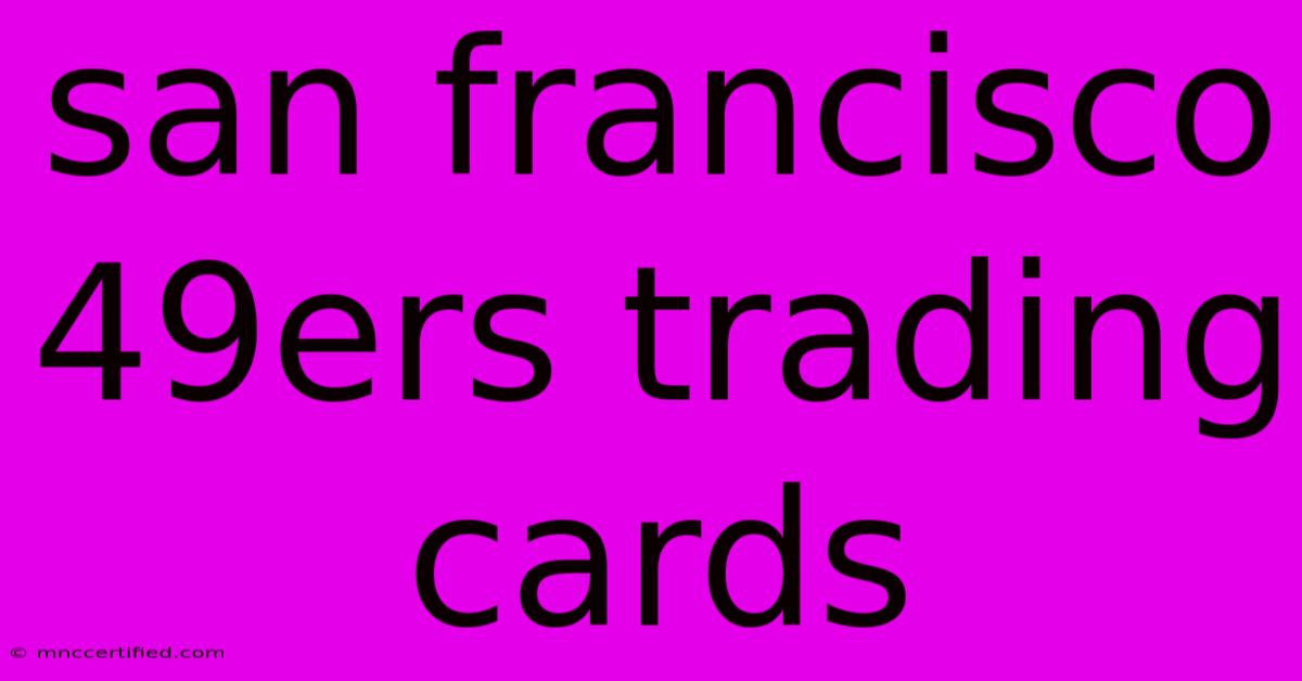 San Francisco 49ers Trading Cards