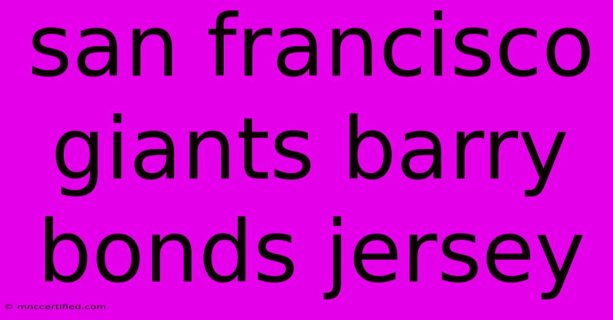 San Francisco Giants Barry Bonds Jersey