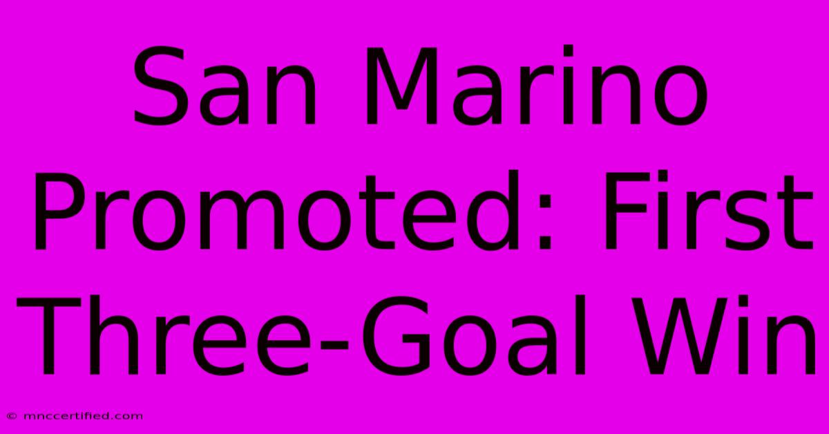 San Marino Promoted: First Three-Goal Win