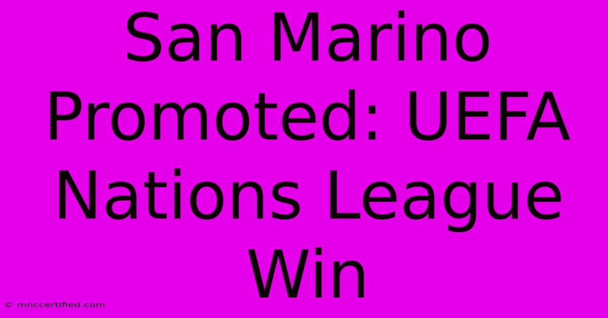 San Marino Promoted: UEFA Nations League Win