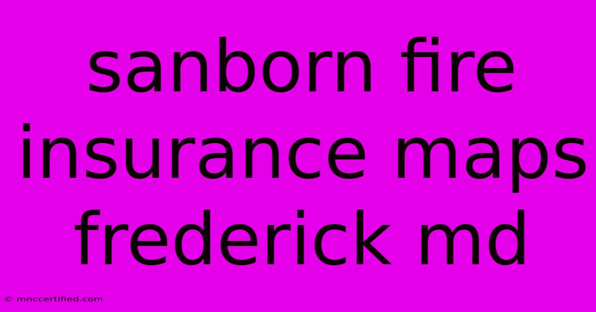 Sanborn Fire Insurance Maps Frederick Md