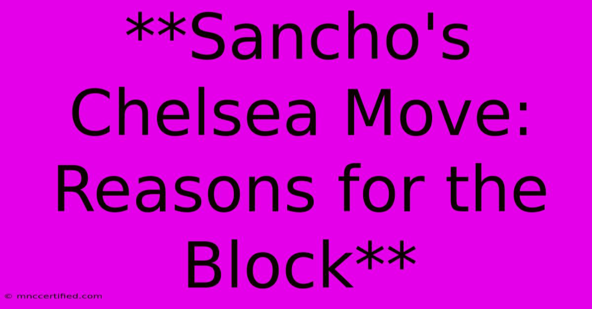 **Sancho's Chelsea Move: Reasons For The Block**