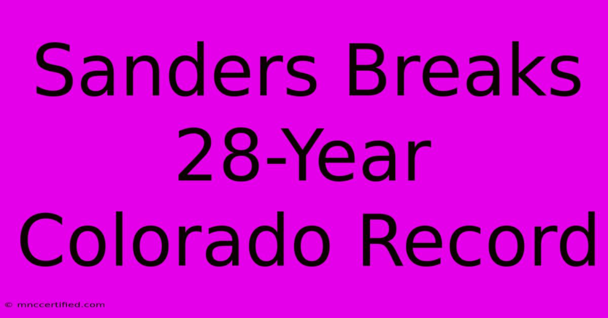 Sanders Breaks 28-Year Colorado Record