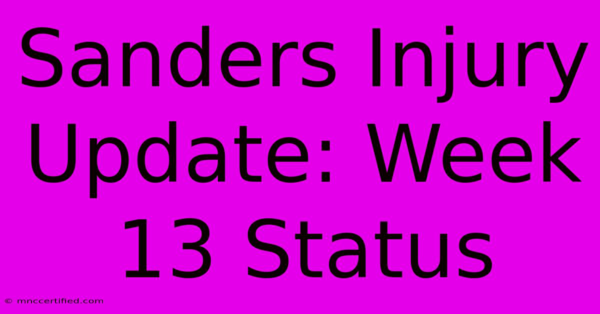 Sanders Injury Update: Week 13 Status