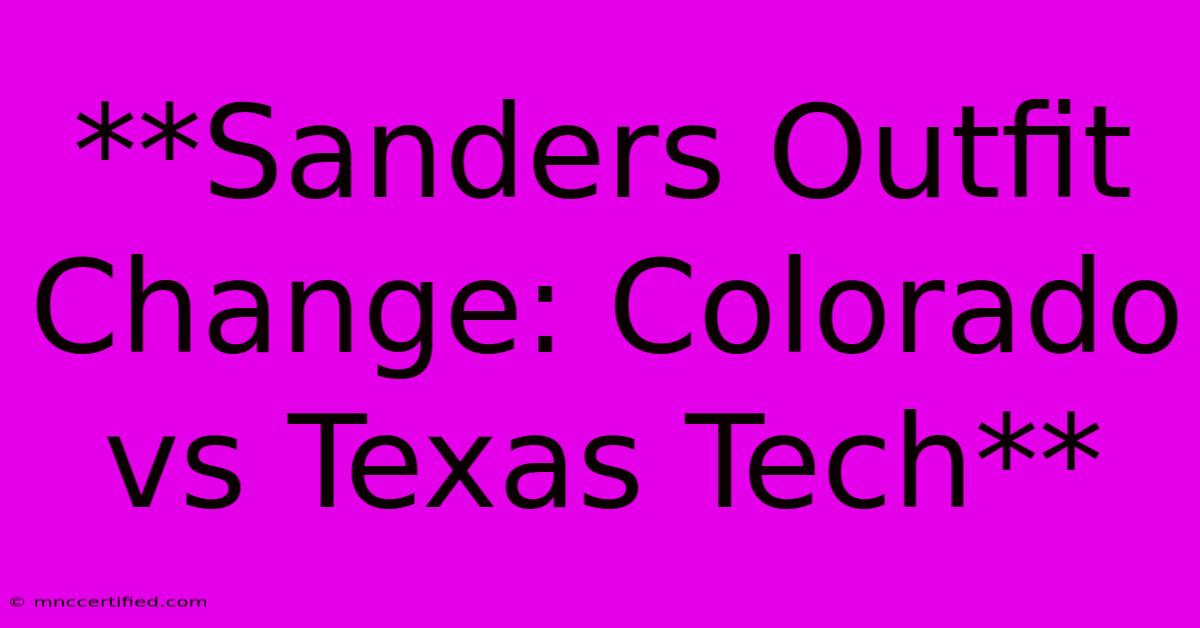 **Sanders Outfit Change: Colorado Vs Texas Tech** 