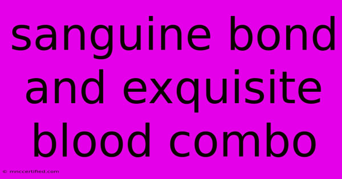 Sanguine Bond And Exquisite Blood Combo