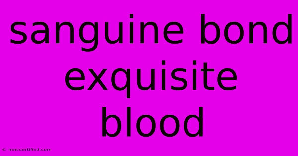 Sanguine Bond Exquisite Blood