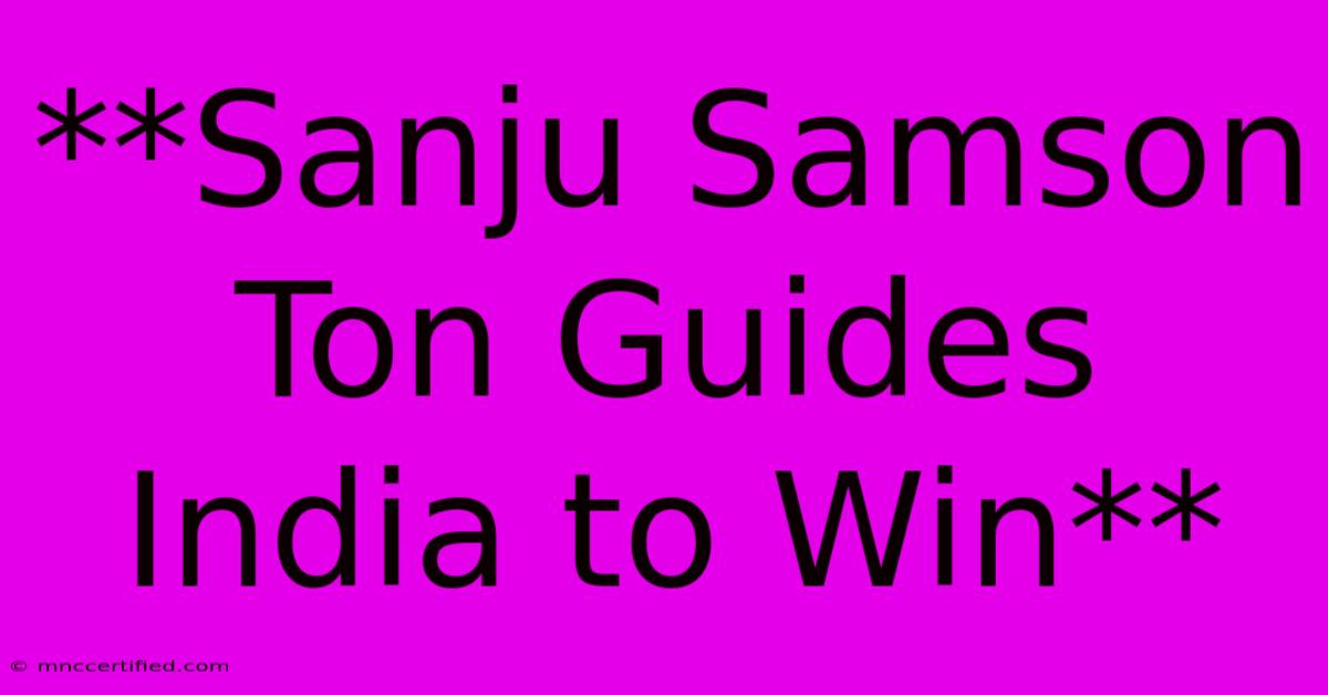 **Sanju Samson Ton Guides India To Win**