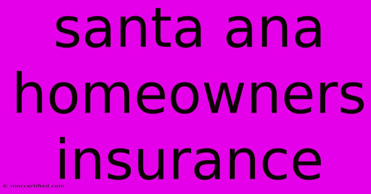 Santa Ana Homeowners Insurance