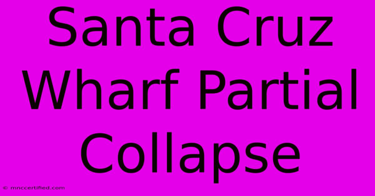 Santa Cruz Wharf Partial Collapse