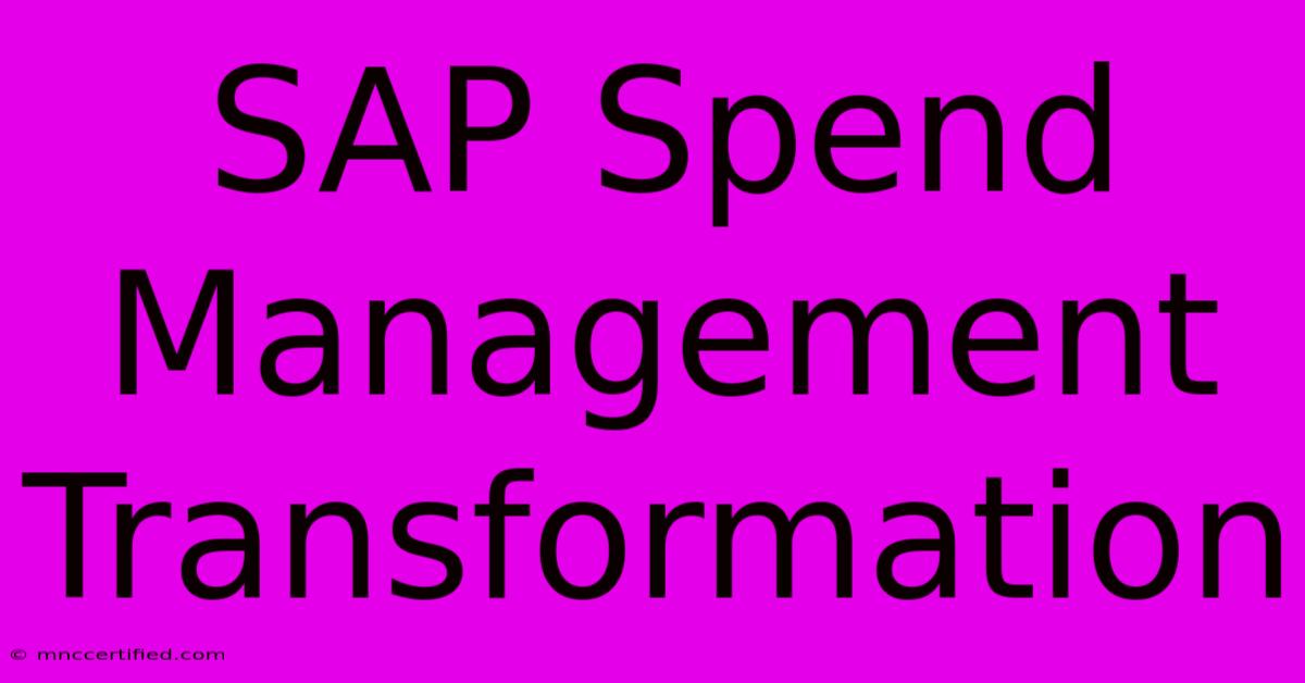 SAP Spend Management Transformation