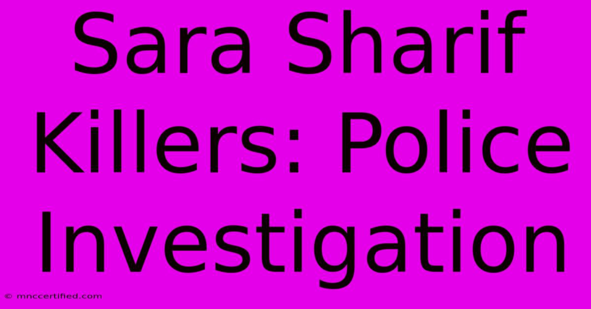 Sara Sharif Killers: Police Investigation