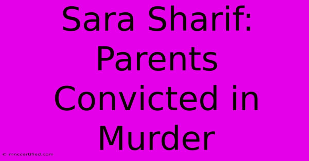 Sara Sharif: Parents Convicted In Murder