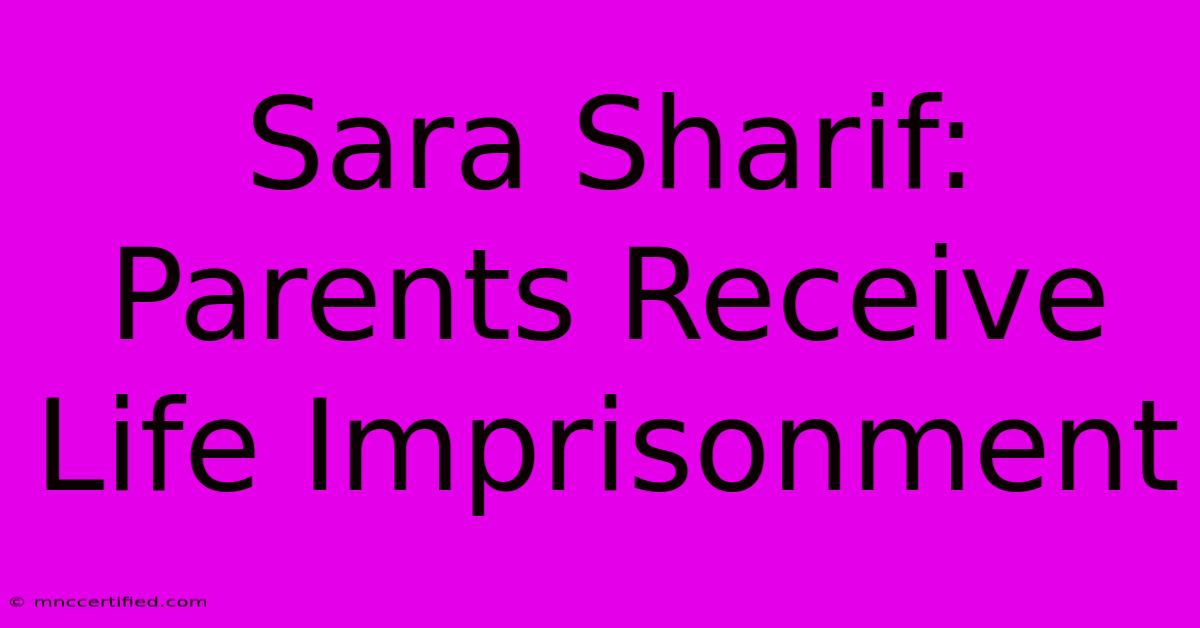 Sara Sharif: Parents Receive Life Imprisonment