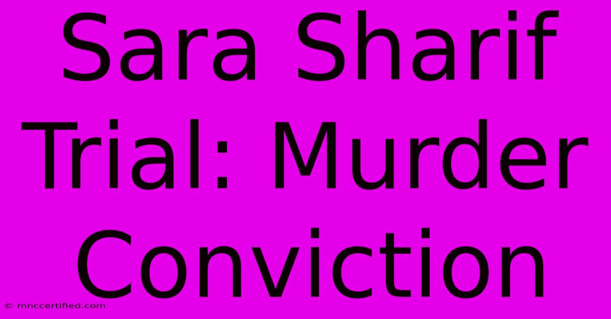 Sara Sharif Trial: Murder Conviction