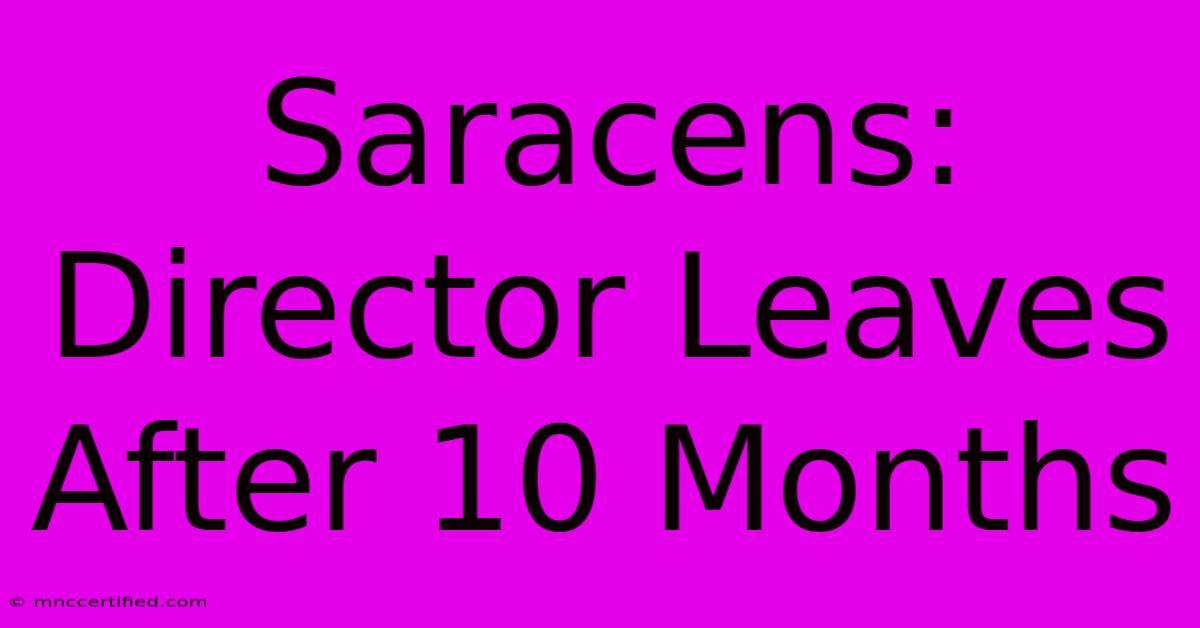 Saracens: Director Leaves After 10 Months