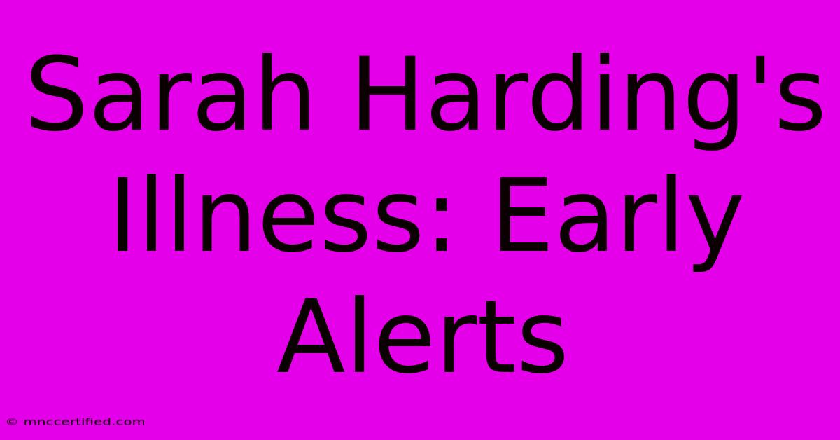 Sarah Harding's Illness: Early Alerts