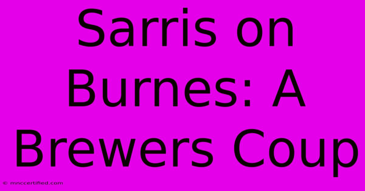 Sarris On Burnes: A Brewers Coup