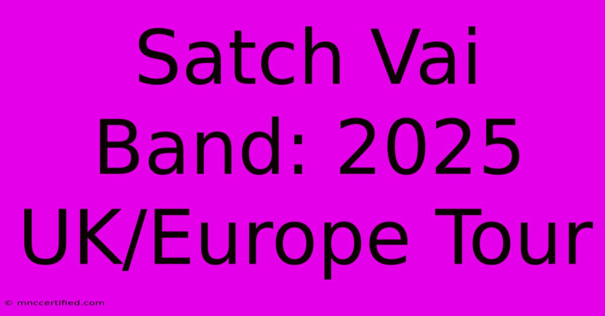 Satch Vai Band: 2025 UK/Europe Tour