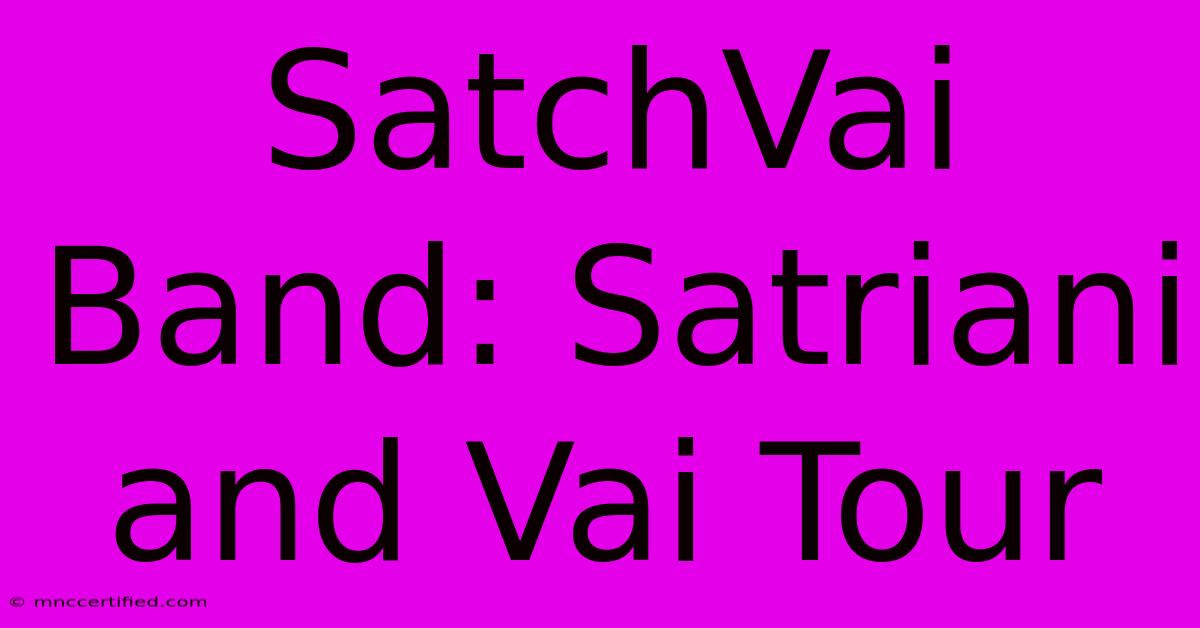 SatchVai Band: Satriani And Vai Tour