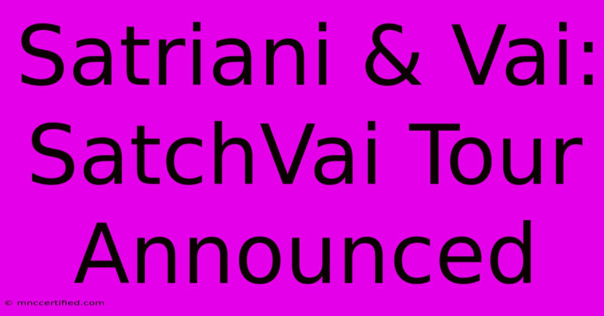 Satriani & Vai: SatchVai Tour Announced