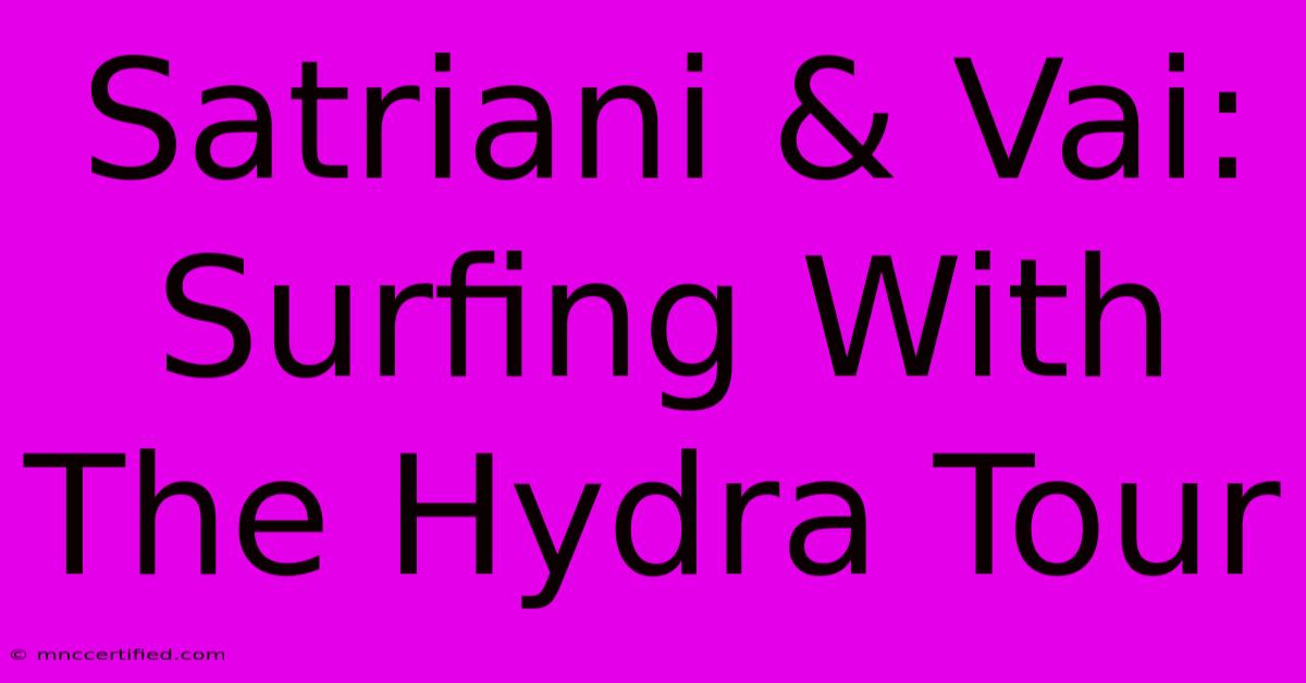 Satriani & Vai: Surfing With The Hydra Tour