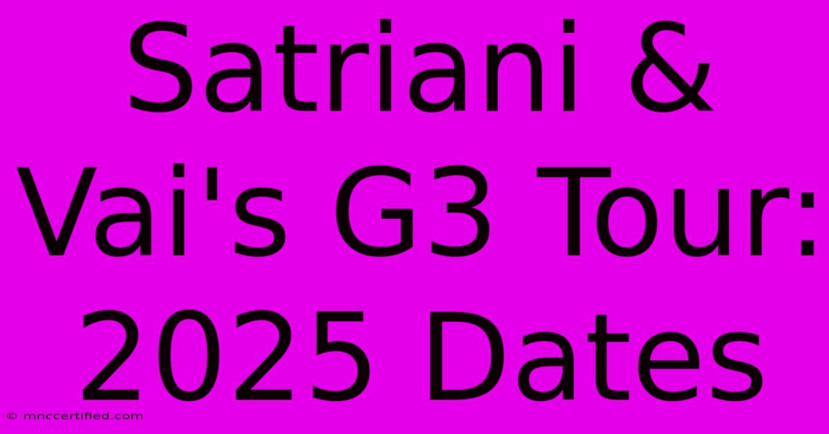 Satriani & Vai's G3 Tour: 2025 Dates