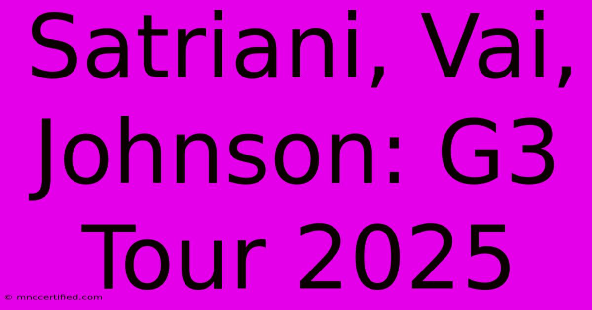 Satriani, Vai, Johnson: G3 Tour 2025