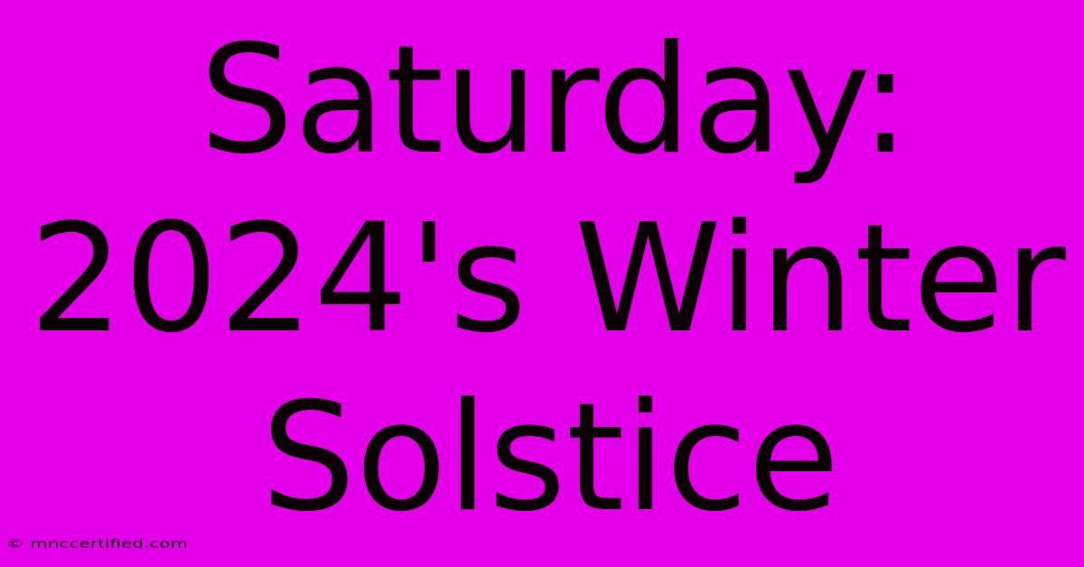 Saturday: 2024's Winter Solstice