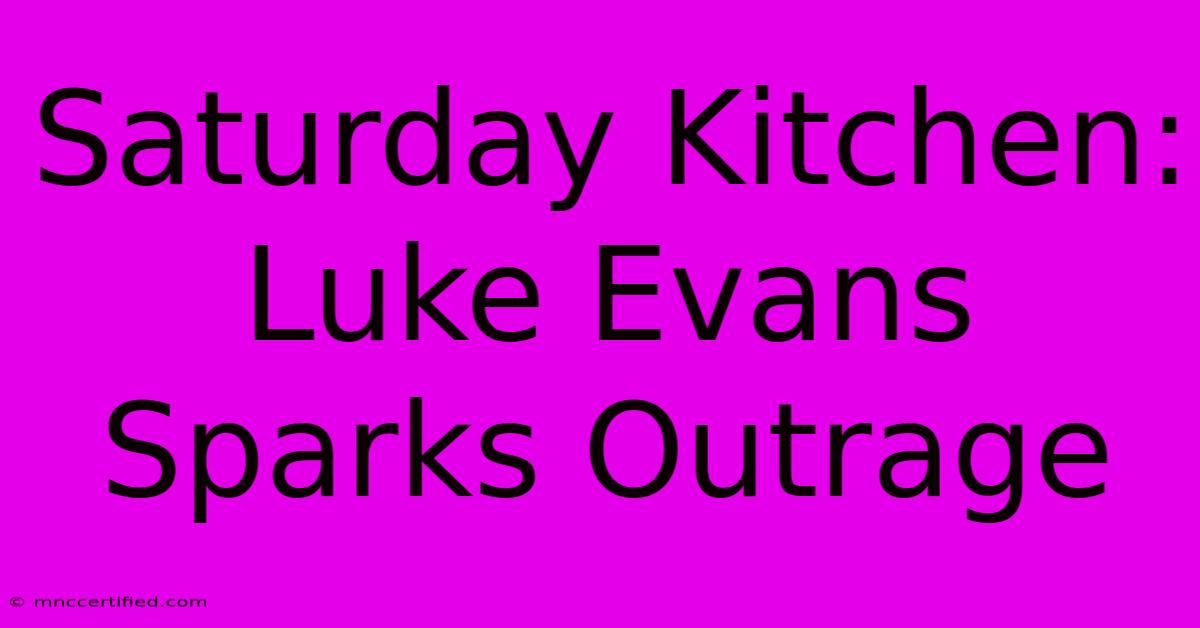 Saturday Kitchen: Luke Evans Sparks Outrage