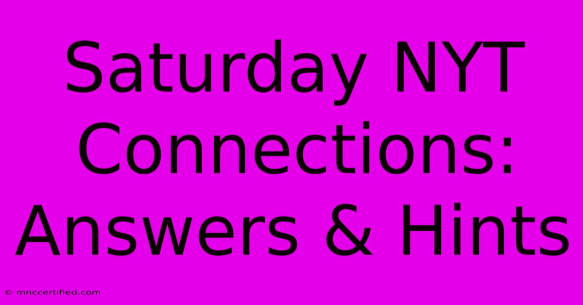 Saturday NYT Connections: Answers & Hints