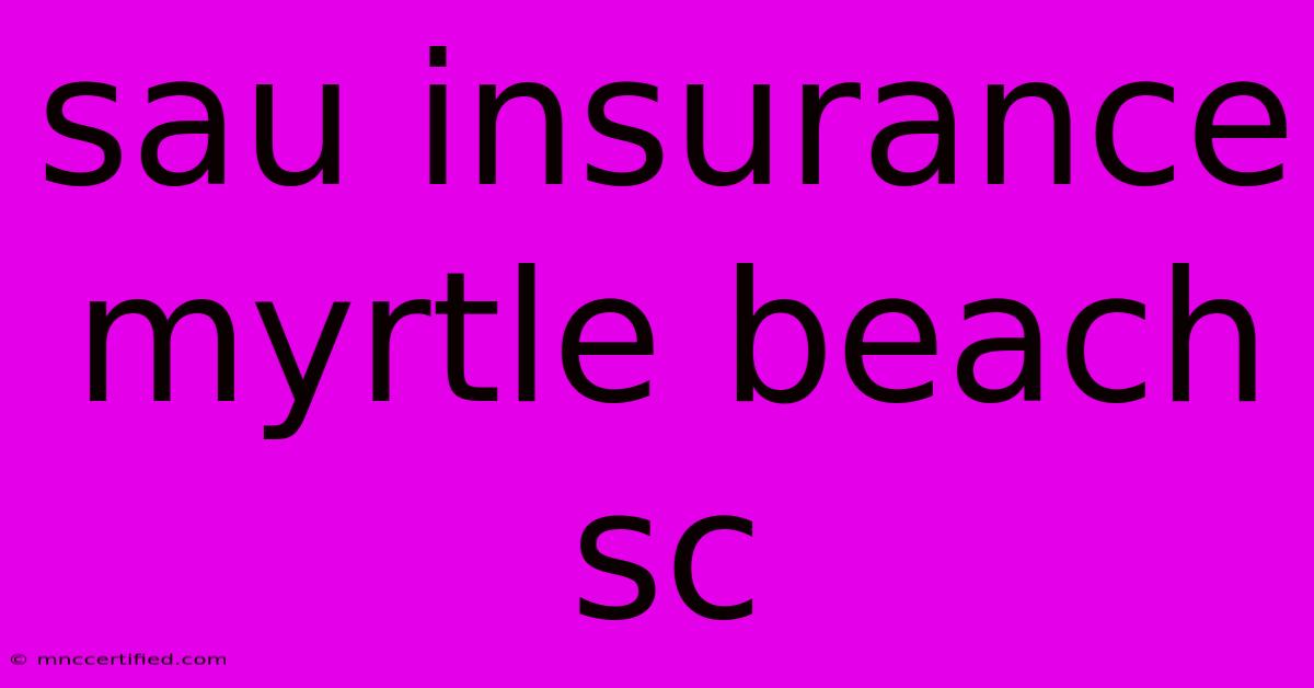 Sau Insurance Myrtle Beach Sc