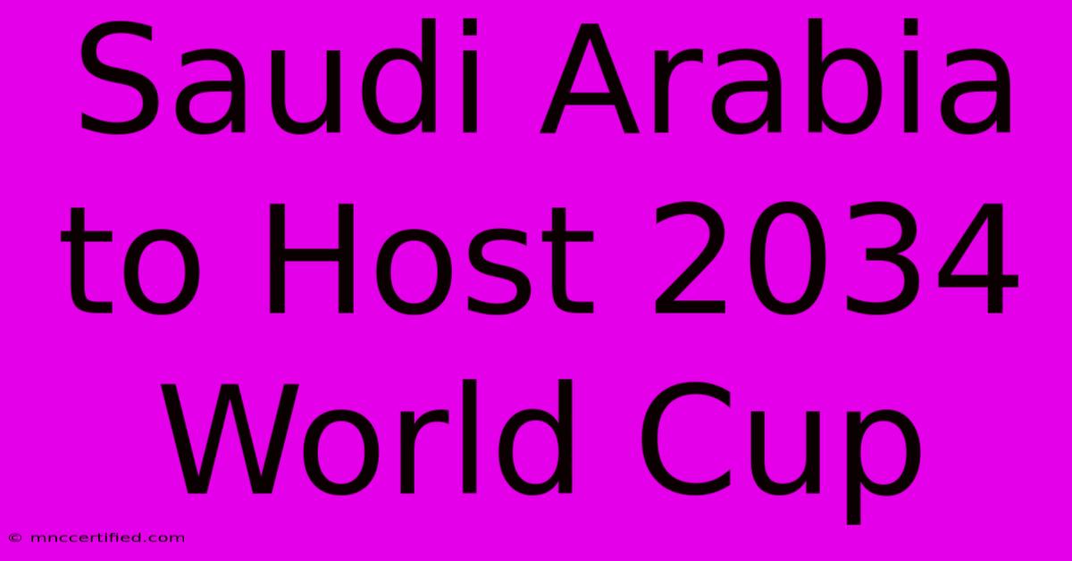 Saudi Arabia To Host 2034 World Cup