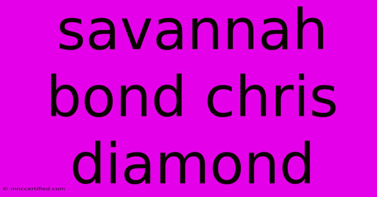 Savannah Bond Chris Diamond