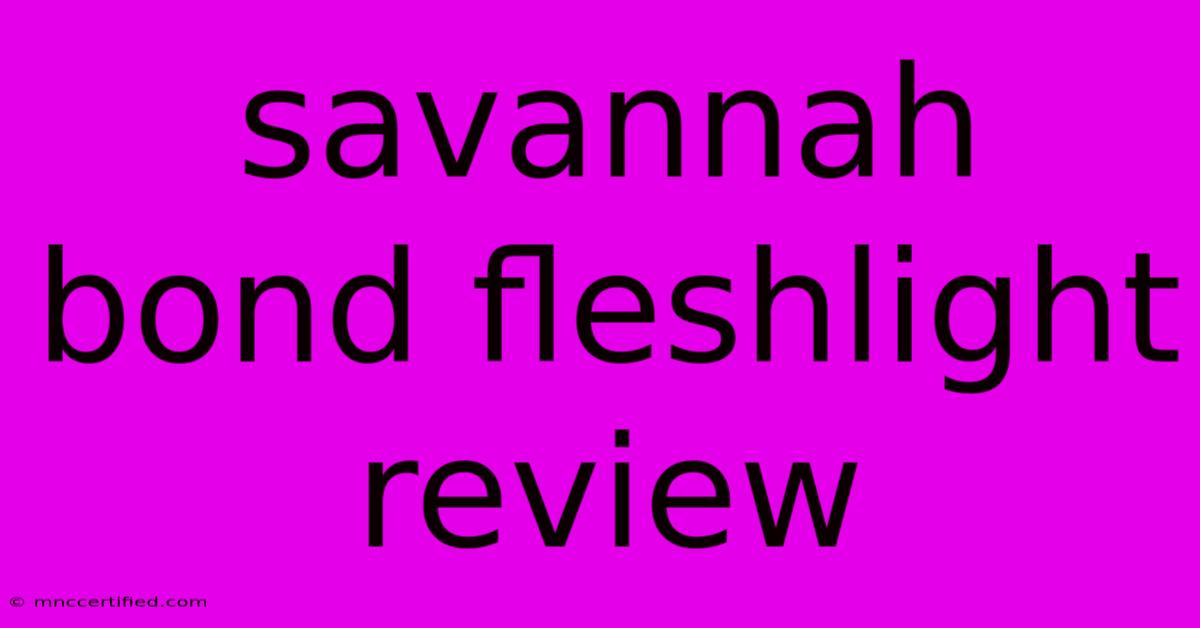 Savannah Bond Fleshlight Review